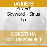 Project Skyward - Sirius Ep cd