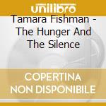 Tamara Fishman - The Hunger And The Silence cd