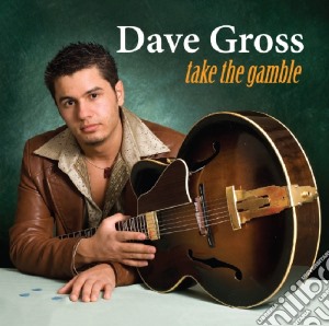 Dave Gross - Take The Gamble cd musicale di Dave Gross