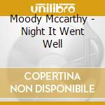Moody Mccarthy - Night It Went Well cd musicale di Moody Mccarthy
