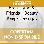 Brant Lyon & Friends - Beauty Keeps Laying It's Sharp Knife Against Me cd