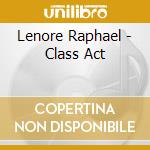 Lenore Raphael - Class Act cd