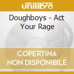 Doughboys - Act Your Rage cd