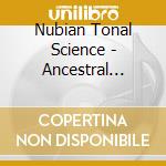 Nubian Tonal Science - Ancestral Vision Suite cd