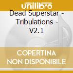 Dead Superstar - Tribulations - V2.1 cd