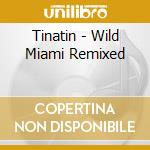 Tinatin - Wild Miami Remixed cd