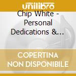 Chip White - Personal Dedications & Percussive Tributes (All-S cd musicale di Chip White
