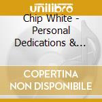 Chip White - Personal Dedications & Percussive Tributes (All-S cd