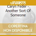 Caryn Feder - Another Sort Of Someone cd