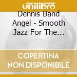 Dennis Band Angel - Smooth Jazz For The Holidays cd