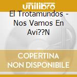 El Trotamundos - Nos Vamos En Avi??N cd