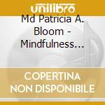 Md Patricia A. Bloom - Mindfulness Practice cd