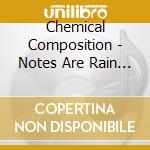 Chemical Composition - Notes Are Rain Timbre Is Snow cd