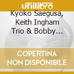 Kyoko Saegusa, Keith Ingham Trio & Bobby Porcelli - We Are Love cd musicale di Kyoko Saegusa, Keith Ingham Trio & Bobby Porcelli