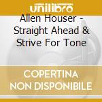 Allen Houser - Straight Ahead & Strive For Tone cd