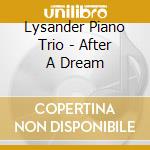 Lysander Piano Trio - After A Dream cd