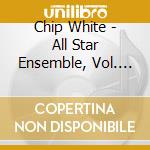 Chip White - All Star Ensemble, Vol. Iv: Family Dedications And More cd