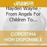 Hayden Wayne - From Angels For Children To Dream cd