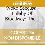 Kyoko Saegusa - Lullaby Of Broadway: The Songs Of Harry Warren cd