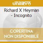 Richard X Heyman - Incognito cd musicale di Richard X Heyman