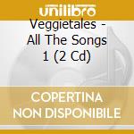 Veggietales - All The Songs 1 (2 Cd) cd musicale di Veggietales