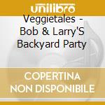 Veggietales - Bob & Larry'S Backyard Party cd