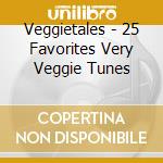 Veggietales - 25 Favorites Very Veggie Tunes cd musicale di Veggietales