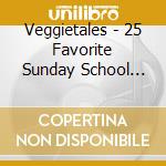 Veggietales - 25 Favorite Sunday School Songs cd