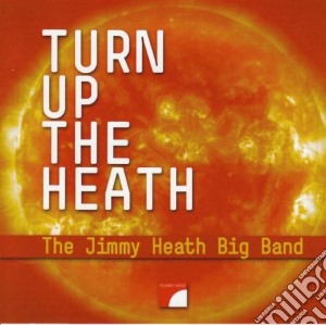 Jimmy Heath Big Band (The) - Turn Up The Heath cd musicale di THE JIMMY HEATH BIG