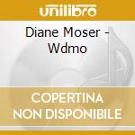 Diane Moser - Wdmo cd musicale di Diane Moser