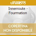 Innerroute - Fourmation cd