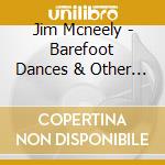 Jim Mcneely - Barefoot Dances & Other Visions cd musicale di Jim Mcneely