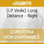(LP Vinile) Long Distance - Night vinile