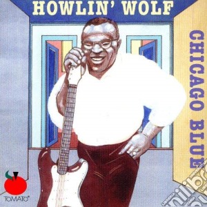 Howlin' Wolf - Chicago Blues cd musicale di Howlin' Wolf