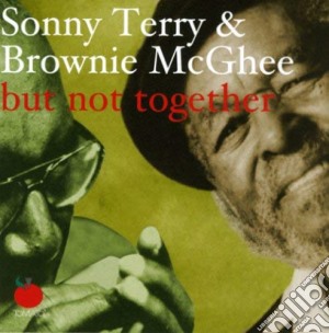 Sonny Terry & Brownie Mcghee - But Not Together cd musicale di Sonny Terry & Brownie Mcghee