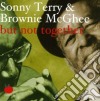 Sonny Terry & Brownie Mcghee - But Not Together cd