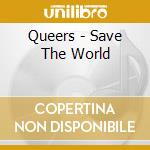 Queers - Save The World cd musicale