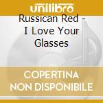 Russican Red - I Love Your Glasses cd