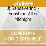 Jj Sansaverino - Sunshine After Midnight cd
