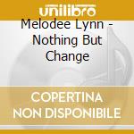 Melodee Lynn - Nothing But Change cd
