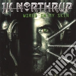 Jk Northrup - Wired In My Skin cd