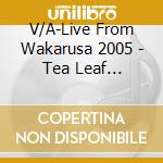 V/A-Live From Wakarusa 2005 - Tea Leaf Green,Umphrey'S Mcgee,Martin Sexton,Samples,Particle... cd