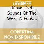 (Music Dvd) Sounds Of The West 2: Punk To Avan Garde / Various cd