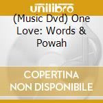(Music Dvd) One Love: Words & Powah cd