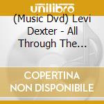 (Music Dvd) Levi Dexter - All Through The Night cd musicale