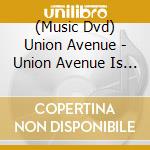 (Music Dvd) Union Avenue - Union Avenue Is Coming To Town cd