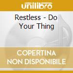 Restless - Do Your Thing cd musicale di Restless