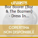 Boz Boorer (Boz & The Bozmen) - Dress In Dead Men's Suits cd
