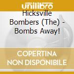 Hicksville Bombers (The) - Bombs Away! cd musicale di Hicksville Bombers (The)