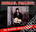 Michael Ubaldini - The Mystery Train Sessions cd